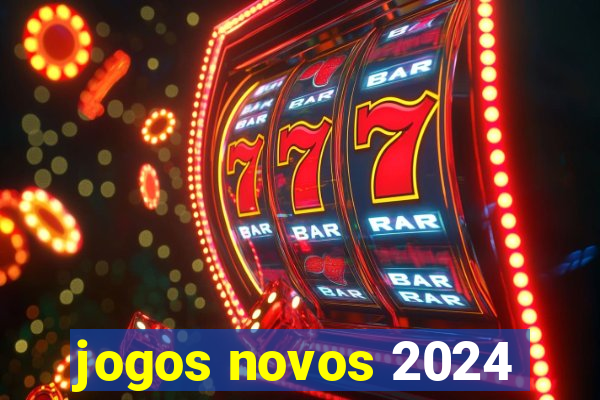 jogos novos 2024